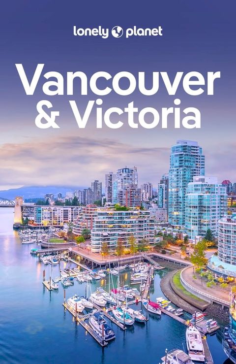 Lonely Planet Vancouver & Victoria(Kobo/電子書)