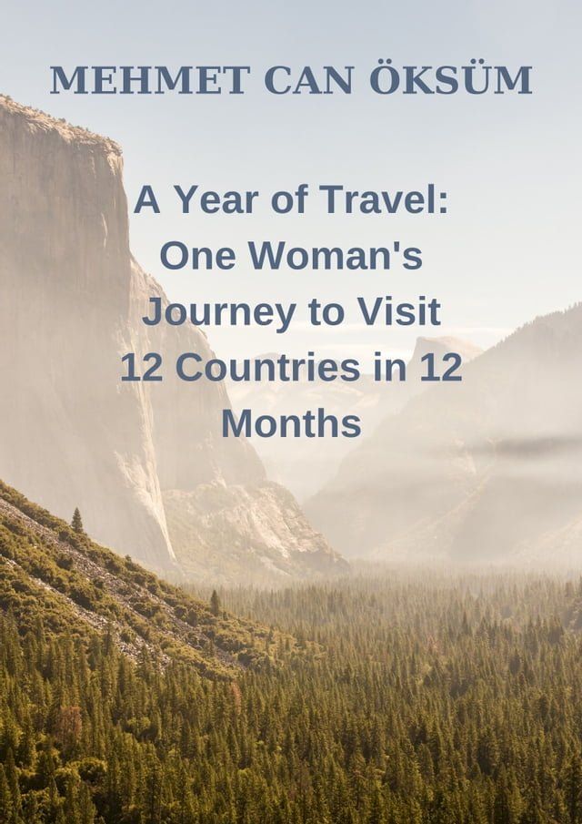  A Year of Travel One Woman's Journey to Visit 12 Countries in 12 Months(Kobo/電子書)