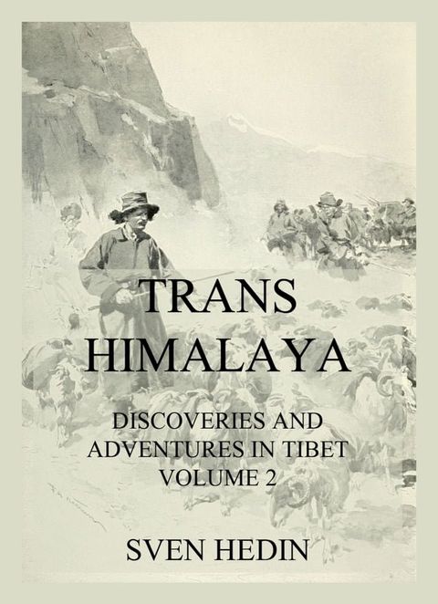 Trans-Himalaya - Discoveries and Adventures in Tibet, Vol. 2(Kobo/電子書)