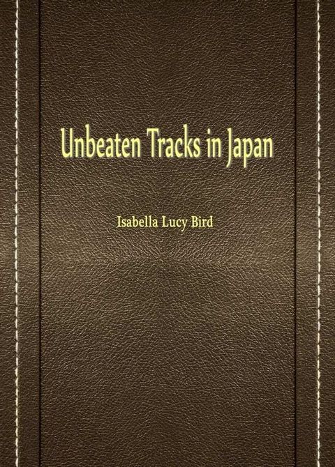 Unbeaten Tracks In Japan(Kobo/電子書)