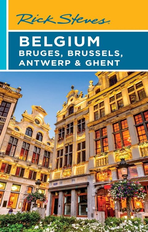 Rick Steves Belgium: Bruges, Brussels, Antwerp & Ghent(Kobo/電子書)