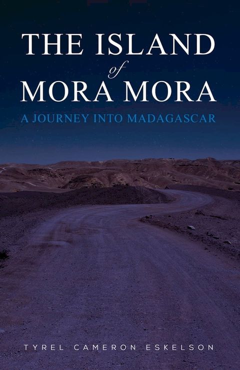 The Island of Mora Mora: A Journey into Madagascar(Kobo/電子書)