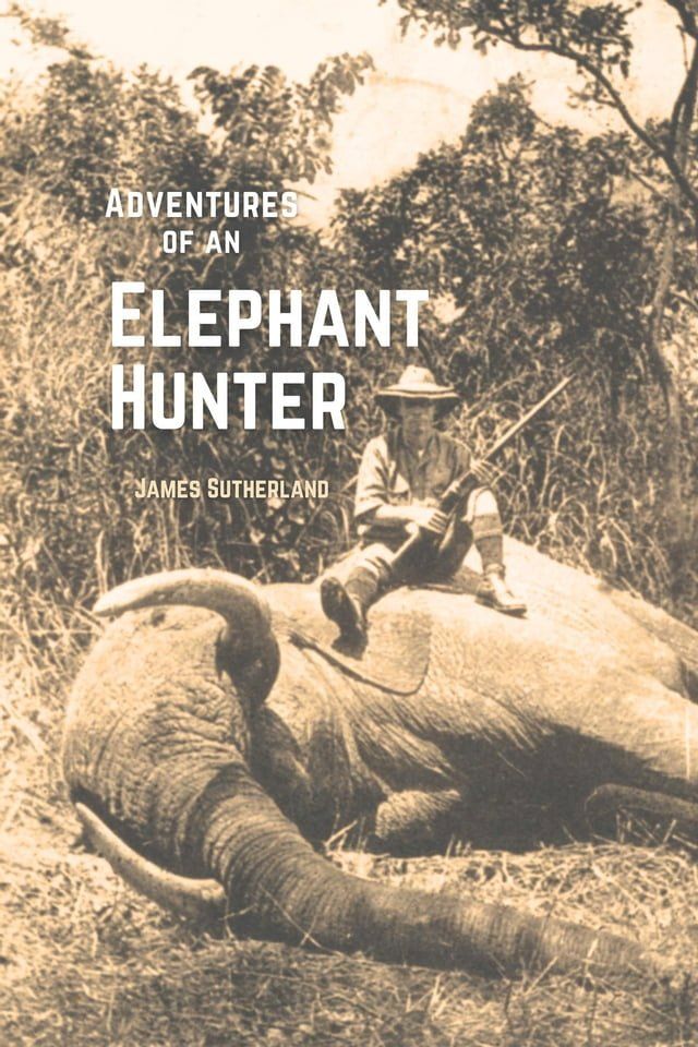  The Adventures of an Elephant Hunter(Kobo/電子書)