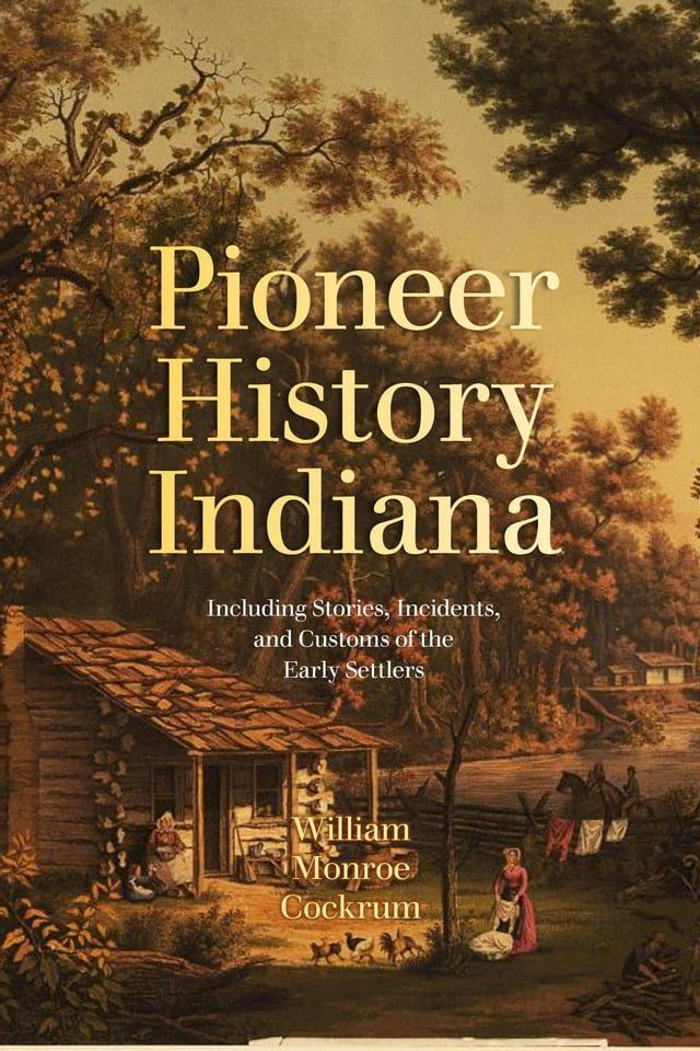  Pioneer History of Indiana(Kobo/電子書)