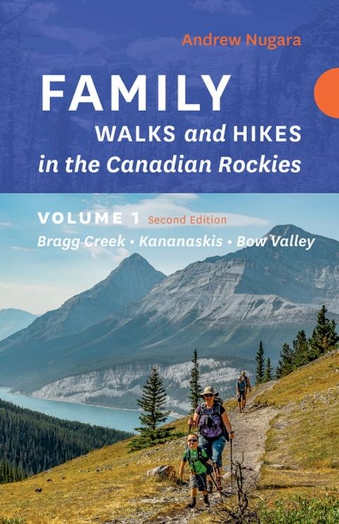 Family Walks & Hikes Canadian Rockies: 2nd Edition, Volume 1(Kobo/電子書)