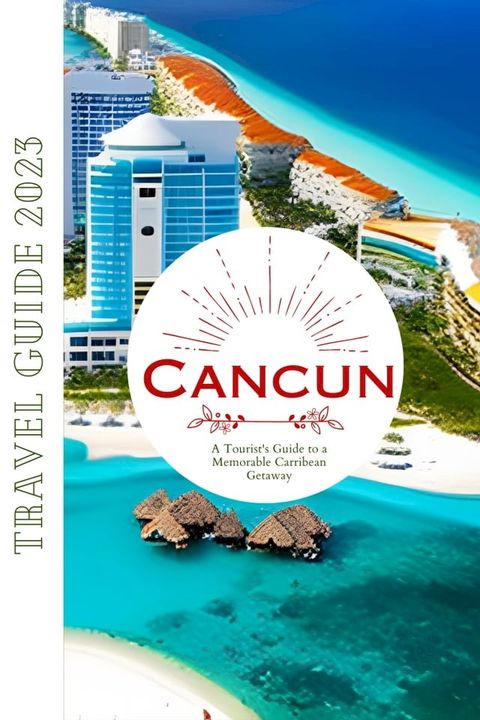 Cancun Travel Guide 2023(Kobo/電子書)