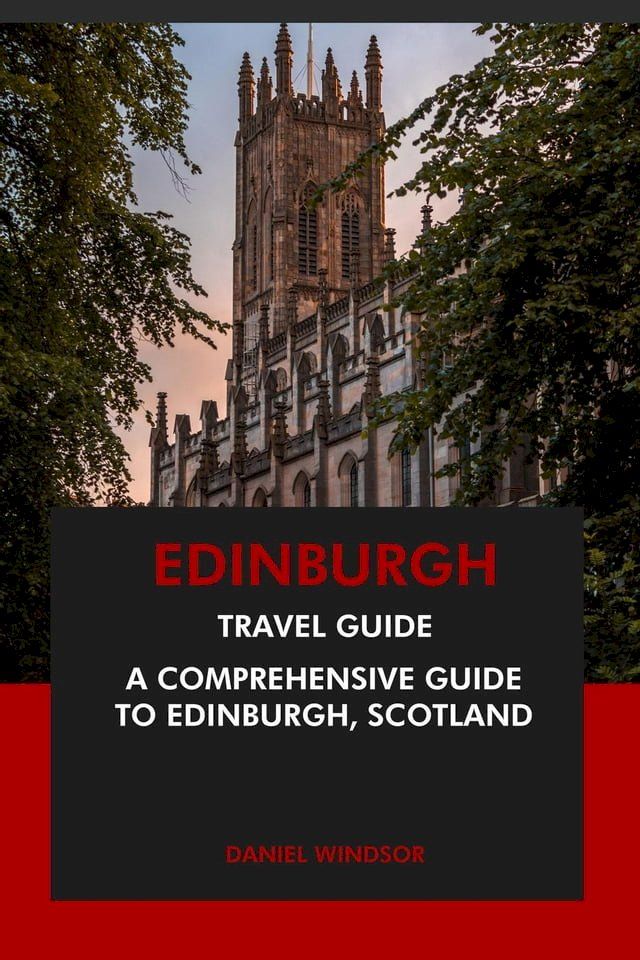  Edinburgh Travel Guide: A Comprehensive Guide to Edinburgh, Scotland(Kobo/電子書)