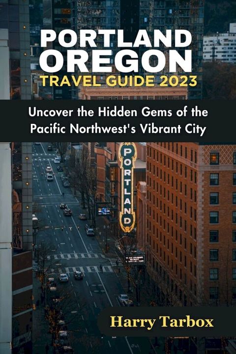 Portland Oregon Travel Guide 2023(Kobo/電子書)