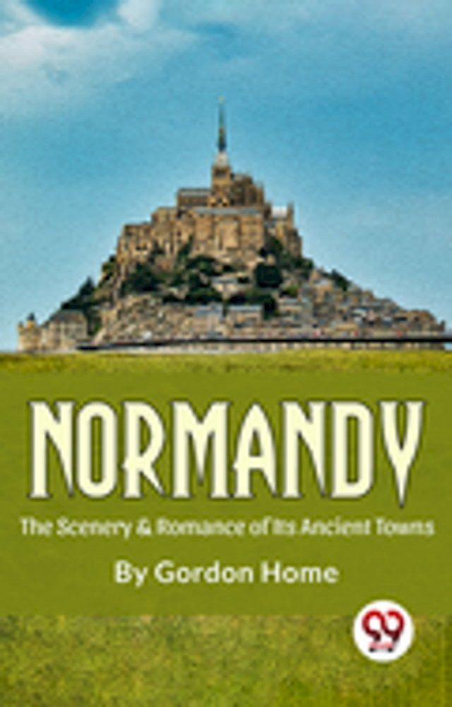  Normandy The Scenery & Romance Of its Ancient Towns(Kobo/電子書)