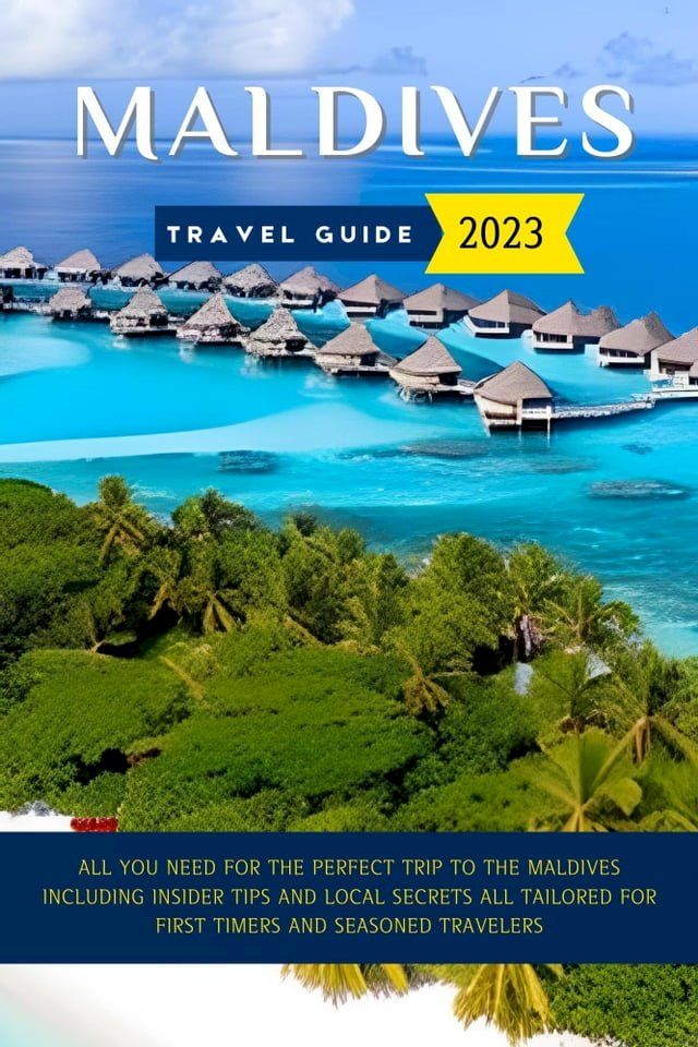  Maldives Travel Guide 2023 (updated)(Kobo/電子書)