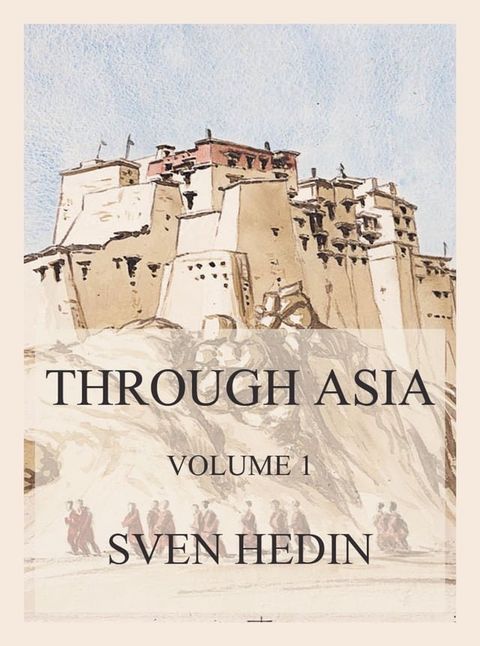 Through Asia, Volume 1(Kobo/電子書)