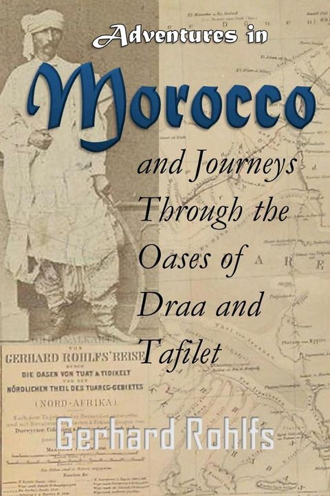 Adventures in Morocco and Journeys Through the Oases of Draa and Tafilet(Kobo/電子書)