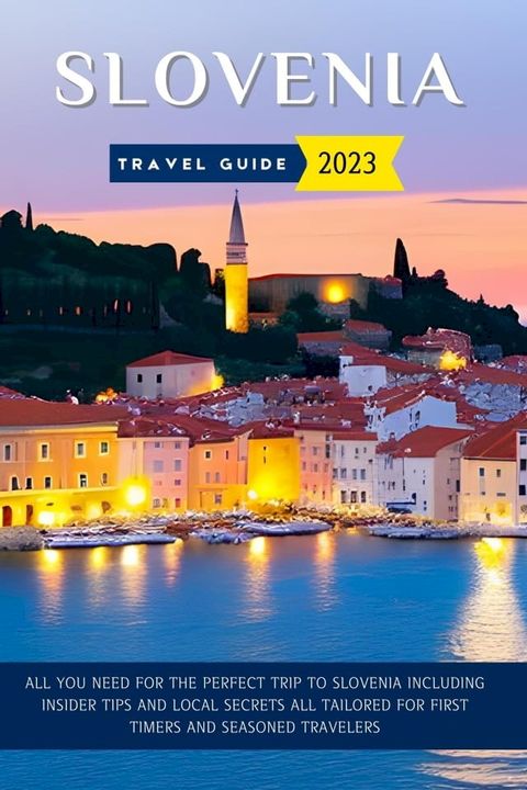 Slovenia Travel Guide 2023 (updated)(Kobo/電子書)