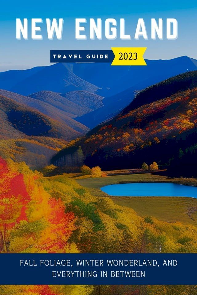  New England Travel Guide 2023 (updated)(Kobo/電子書)