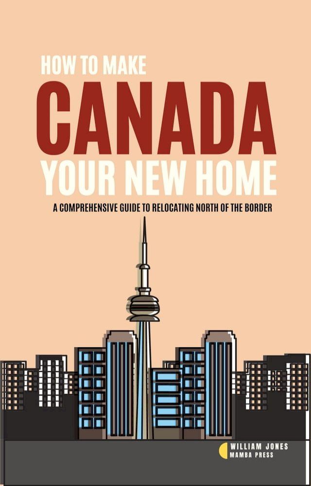  How to Make Canada Your New Home(Kobo/電子書)