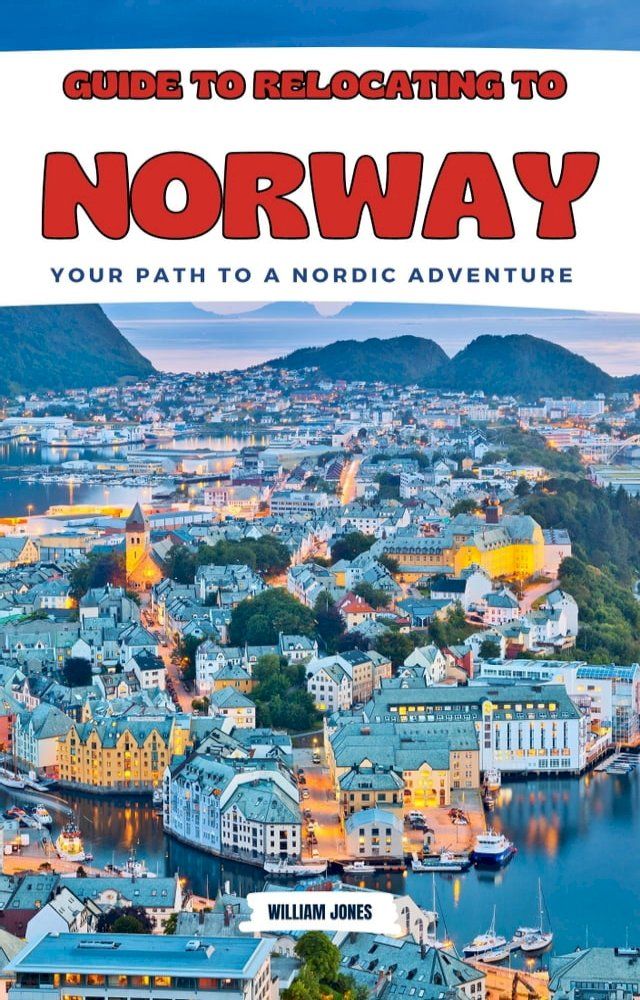  Guide to Relocating to Norway(Kobo/電子書)