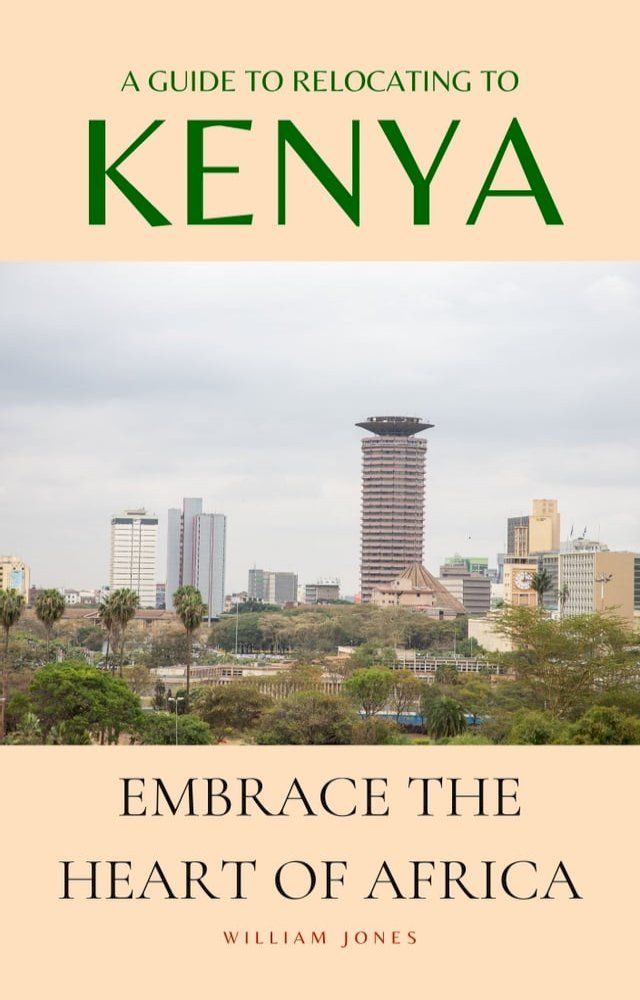  A Guide to Relocating to Kenya(Kobo/電子書)