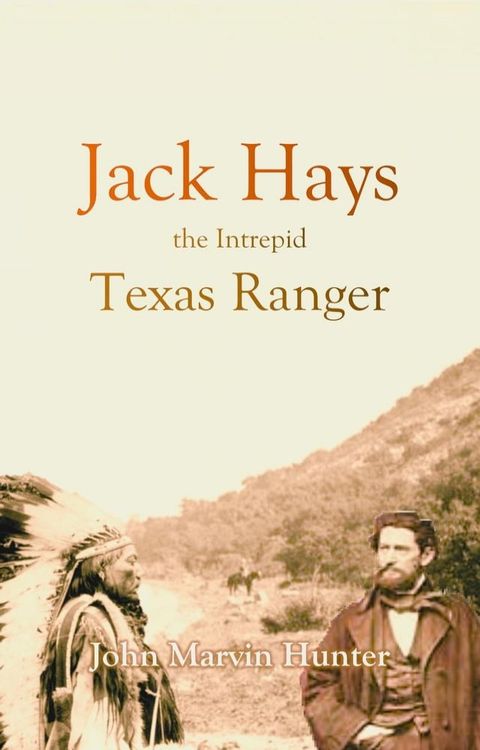 Jack Hays, the Intrepid Texas Ranger (1927)(Kobo/電子書)