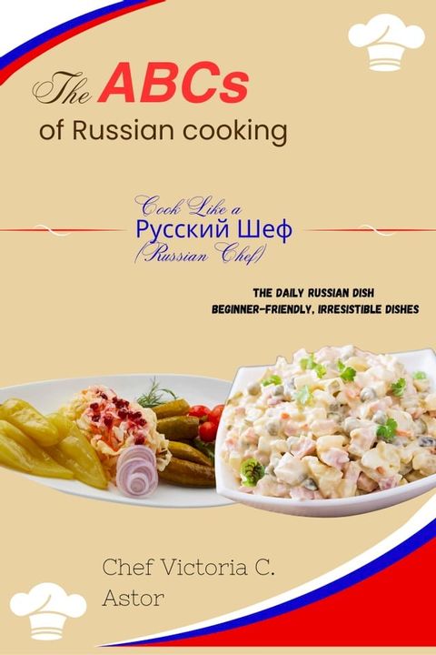 The ABCs of Russian Cooking: The Daily Russian Dish(Kobo/電子書)