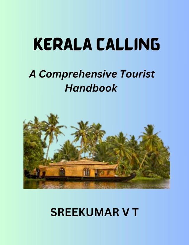  Kerala Calling: A Comprehensive Tourist Handbook(Kobo/電子書)