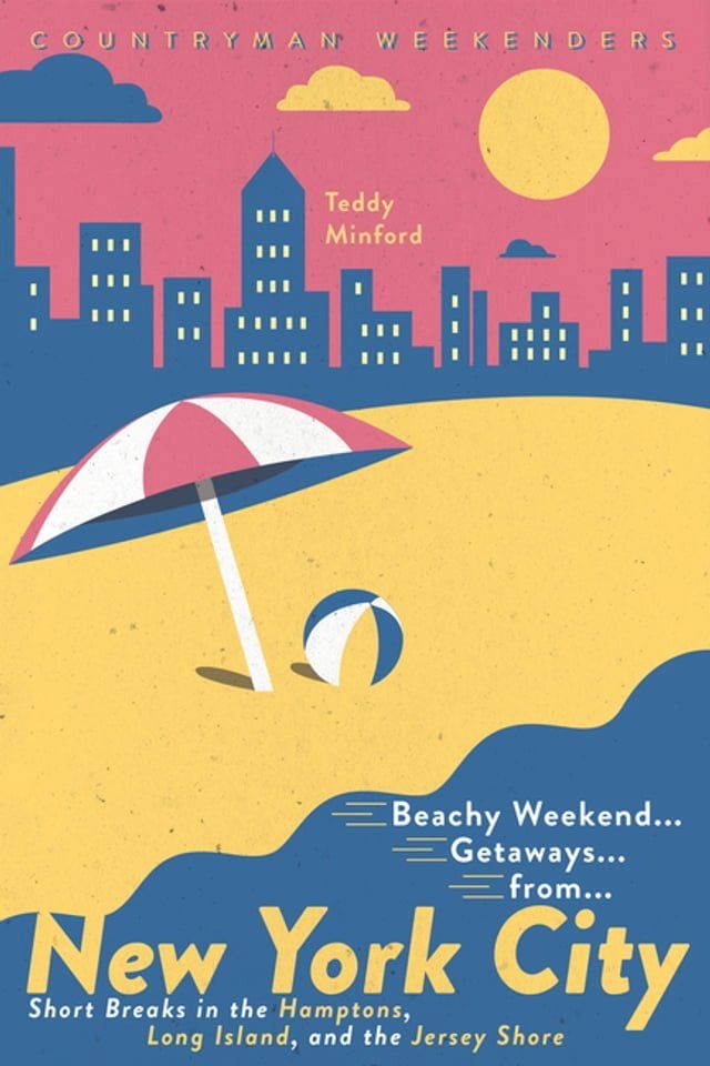  Beachy Weekend Getaways from New York: Short Breaks in the Hamptons, Long Island, and the Jersey Shore (1st Edition)(Kobo/電子書)