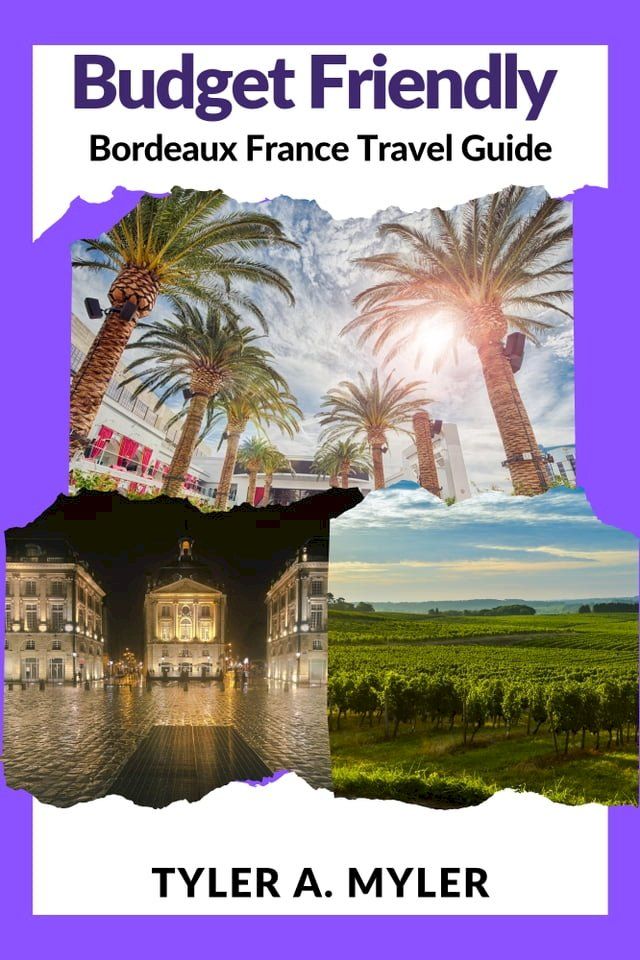  BUDGET-FRIENDLY BORDEAUX FRANCE TRAVEL GUIDE(Kobo/電子書)