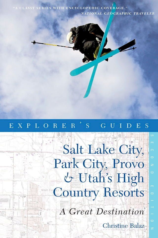  Explorer's Guide Salt Lake City, Park City, Provo & Utah's High Country Resorts: A Great Destination (Second Edition)(Kobo/電子書)