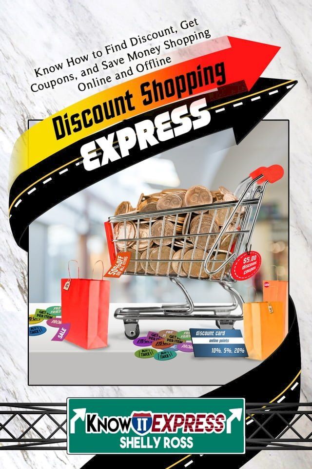  Discount Shopping Express: Know How to Find Discount, Get Coupons, and Save Money Shopping Online and Offline(Kobo/電子書)