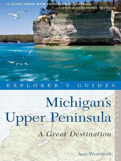 Explorer's Guide Michigan's Upper Peninsula: A Great Destination (Second Edition)(Kobo/電子書)