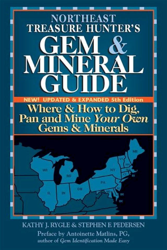  Northeast Treasure Hunters Gem & Mineral Guide, 5th Edition: Where & How to Dig, Pan and Mine Your Own Gems & Minerals(Kobo/電子書)