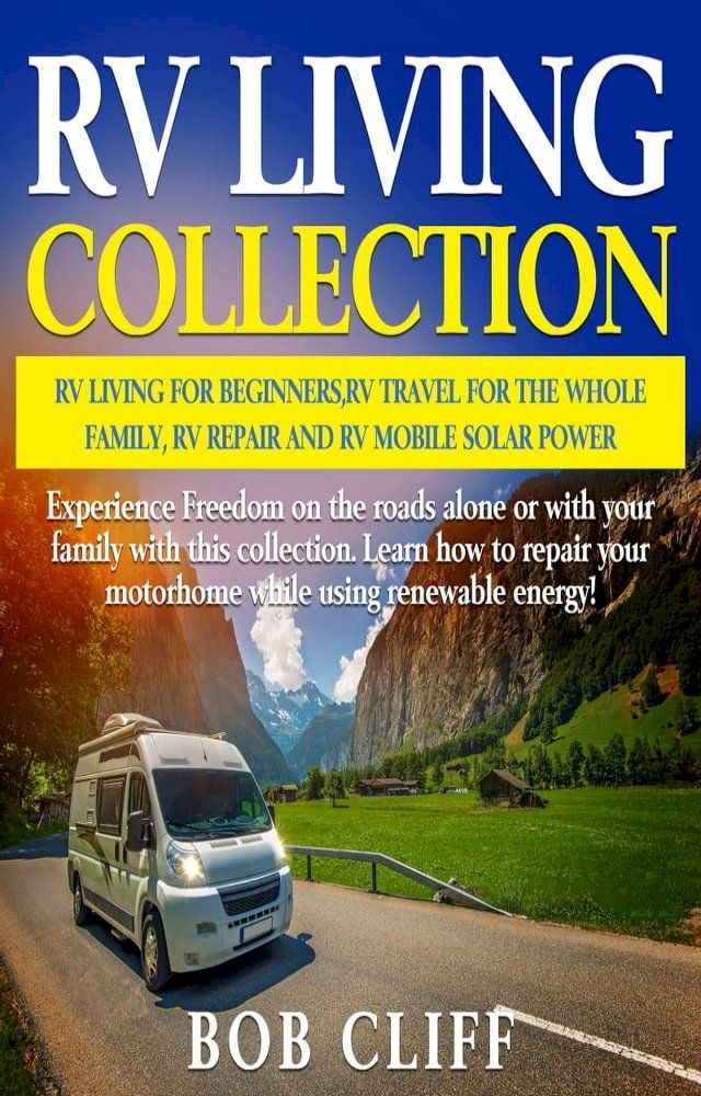  RV Living Collection: RV living for beginners, RV travel for the whole family, RV repair and RV mobile solar power(Kobo/電子書)