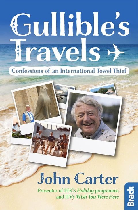 Gullible's Travels: Confessions of an International Towel Thief from the Presenter of BBC's Holiday programme and ITV's Wish You Were Here(Kobo/電子書)