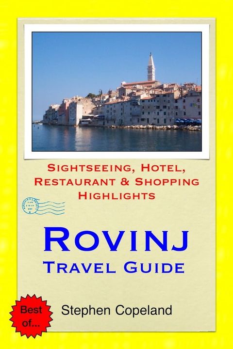 Rovinj & the Istria Peninsula, Croatia Travel Guide - Sightseeing, Hotel, Restaurant & Shopping Highlights (Illustrated)(Kobo/電子書)