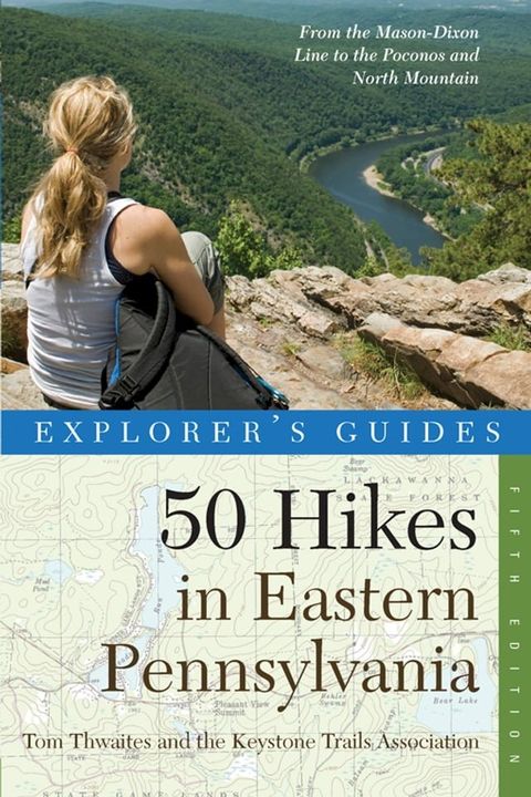 Explorer's Guide 50 Hikes in Eastern Pennsylvania: From the Mason-Dixon Line to the Poconos and North Mountain (Fifth Edition)(Kobo/電子書)