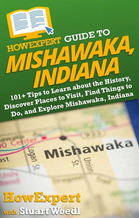 HowExpert Guide to Mishawaka, Indiana(Kobo/電子書)