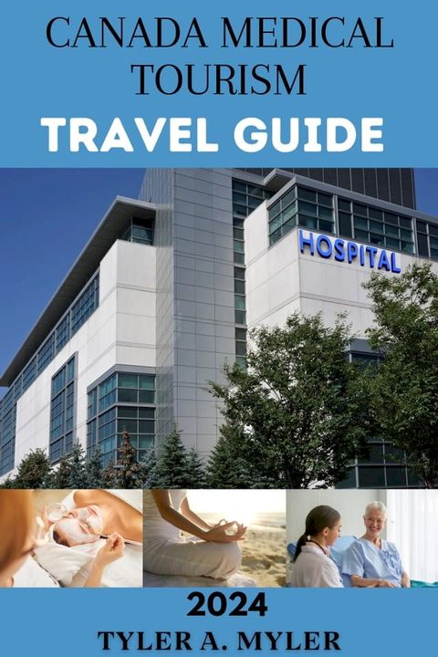 CANADA Medical tourism travel guide(Kobo/電子書)