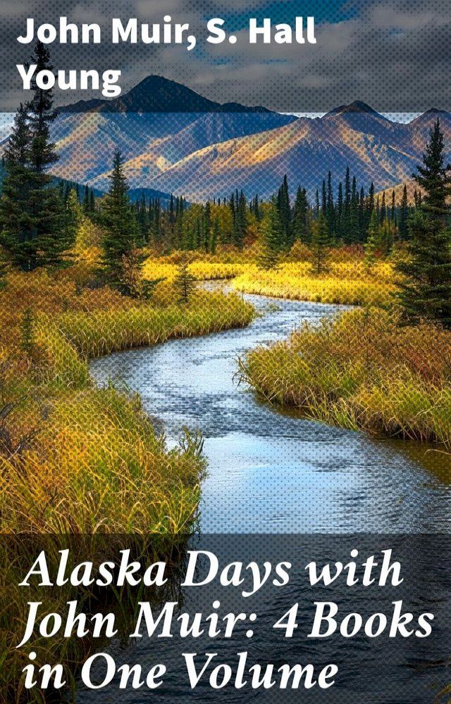  Alaska Days with John Muir: 4 Books in One Volume(Kobo/電子書)