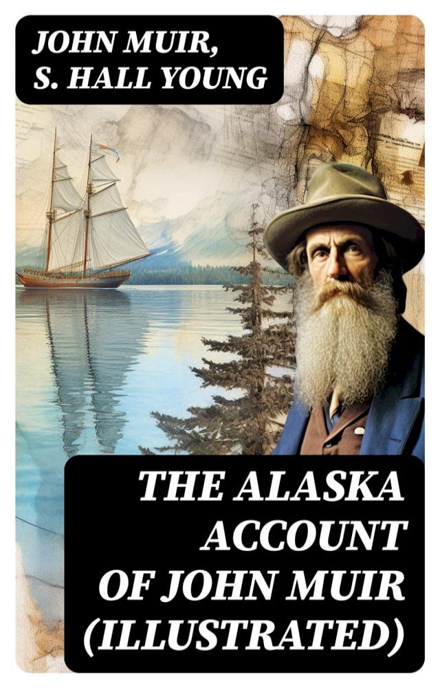  THE ALASKA ACCOUNT of John Muir (Illustrated)(Kobo/電子書)