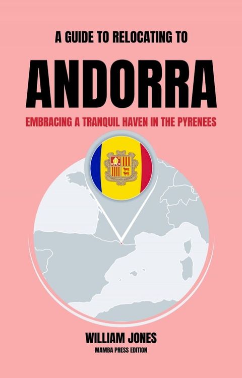 A Guide to Relocating to Andorra(Kobo/電子書)