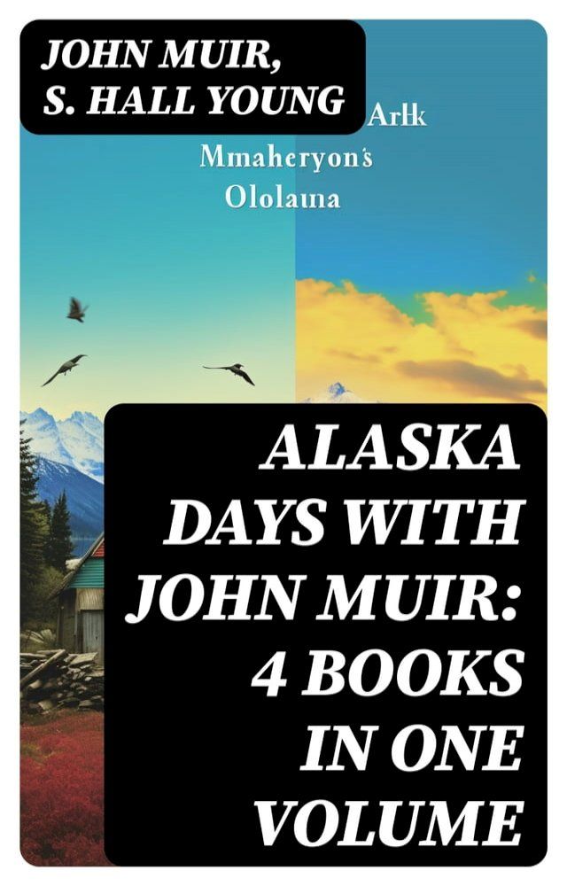  Alaska Days with John Muir: 4 Books in One Volume(Kobo/電子書)