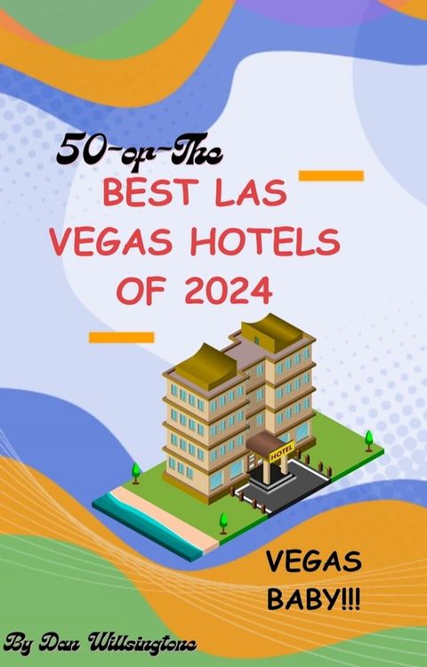 50 of the Best Las Vegas Hotels of 2024(Kobo/電子書)