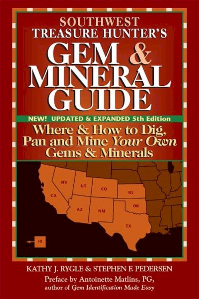  Southwest Treasure Hunters Gem & Mineral Guide, 5th Edition: Where & How to Dig, Pan and Mine Your Own Gems & Minerals(Kobo/電子書)