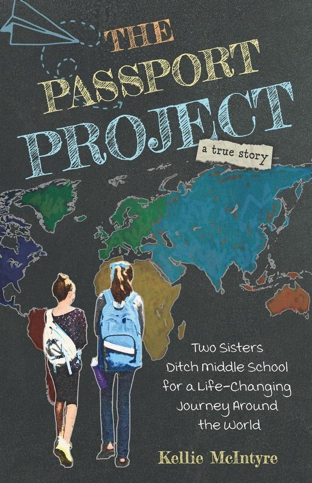  The Passport Project: Two Sisters Ditch Middle School for a Life-Changing Journey Around the World(Kobo/電子書)