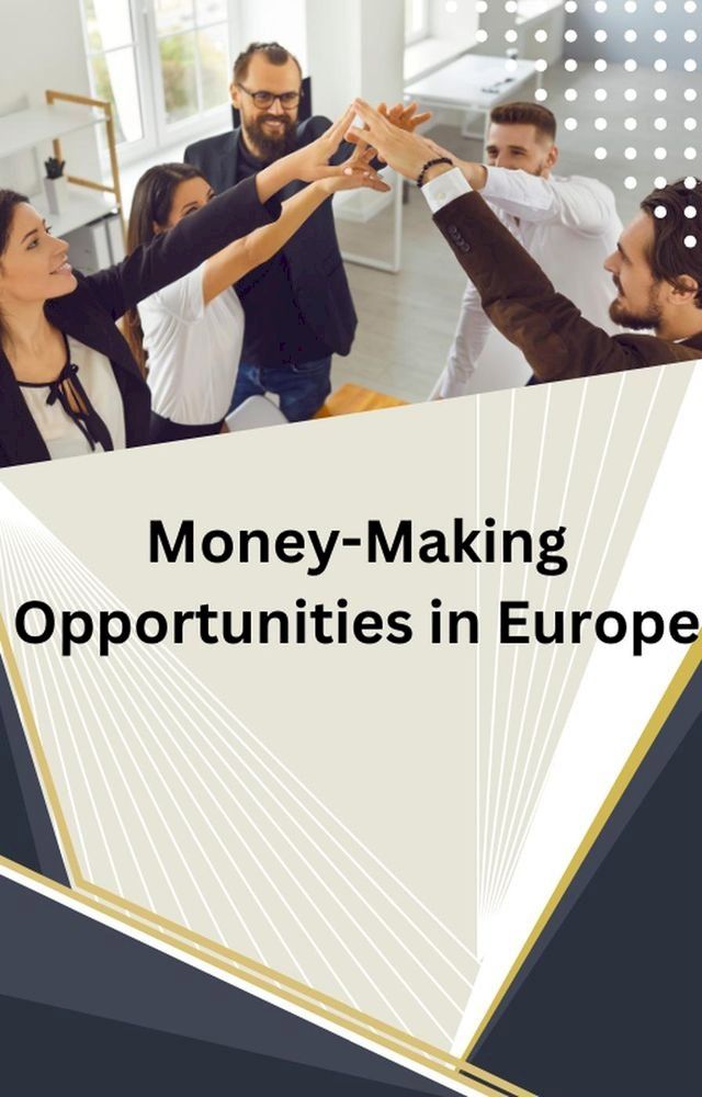  Money-Making Opportunities in Europe(Kobo/電子書)