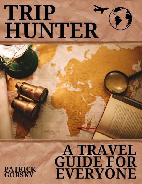 Trip Hunter - A Travel Guide For Everyone(Kobo/電子書)