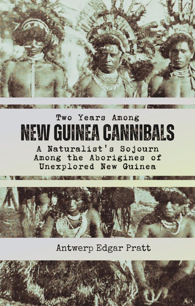  Two Years Among New Guinea Cannibals(Kobo/電子書)