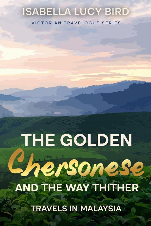  The Golden Chersonese and the Way Thither (Travels in Malaysia)(Kobo/電子書)