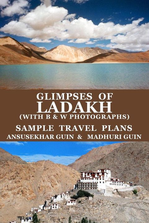 Glimpses of Ladakh (with B&W Photographs) Sample Travel Plans(Kobo/電子書)