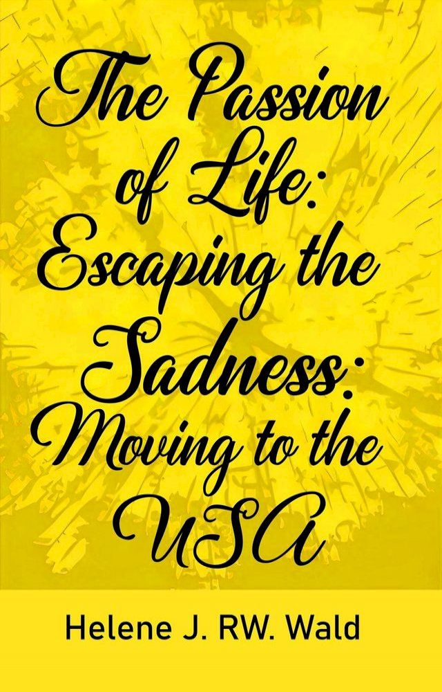  The Passion of Life: Escaping Sadness(Kobo/電子書)