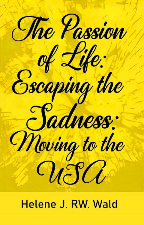 The Passion of Life: Escaping Sadness(Kobo/電子書)